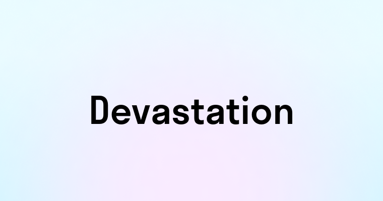 Devastation