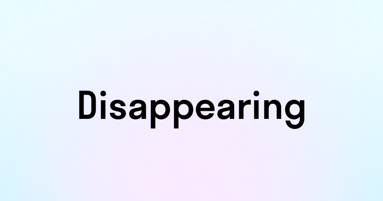 Disappearing