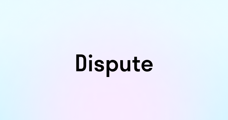 Dispute