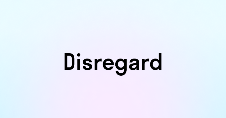 Disregard