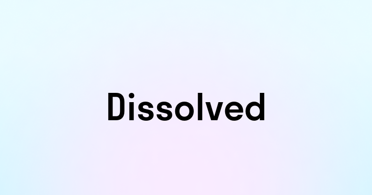 Dissolved