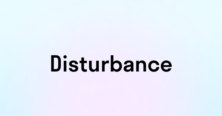 Disturbance