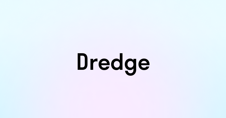 Dredge