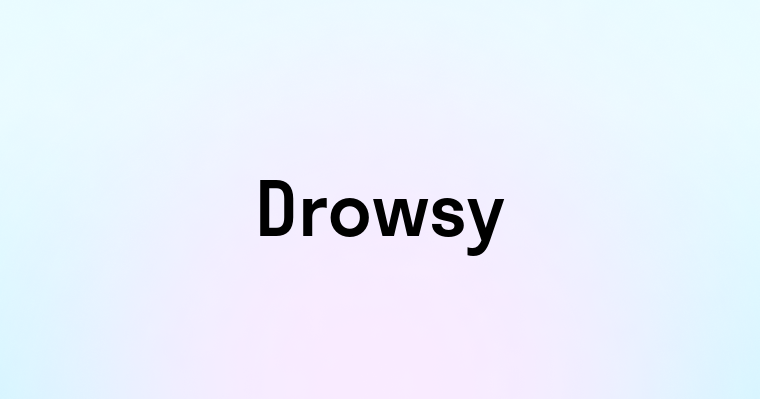 Drowsy