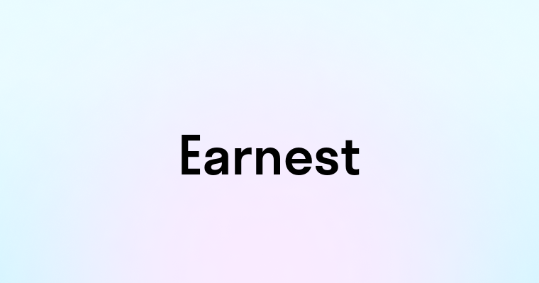 Earnest