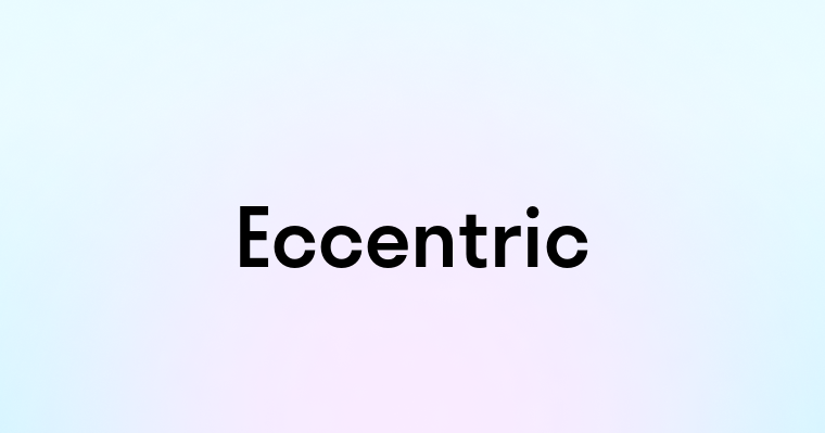 Eccentric