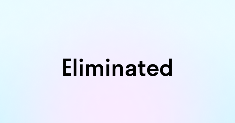 Eliminated