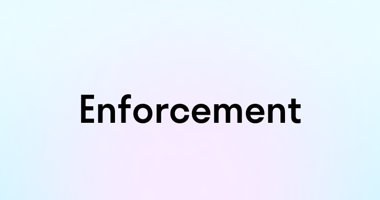 Enforcement