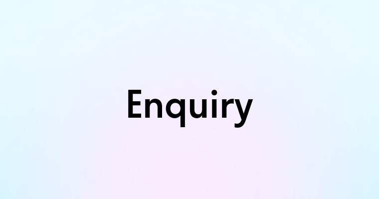 Enquiry