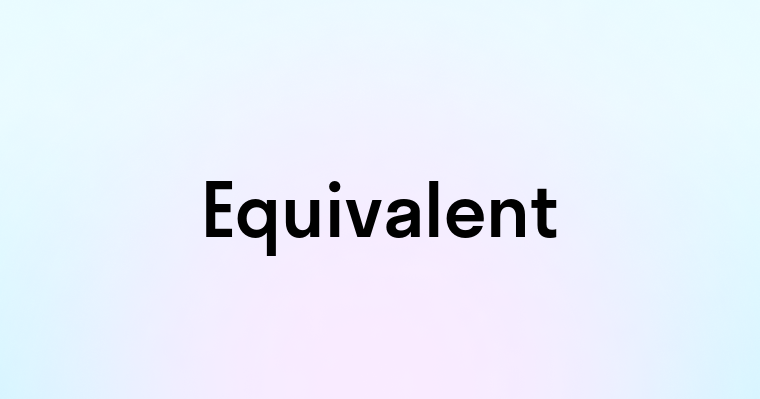 Equivalent