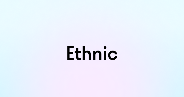 Ethnic