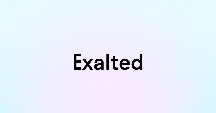 Exalted