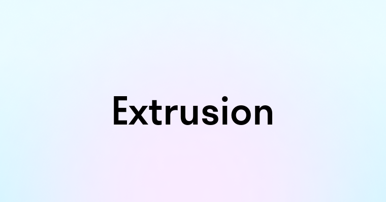 Extrusion