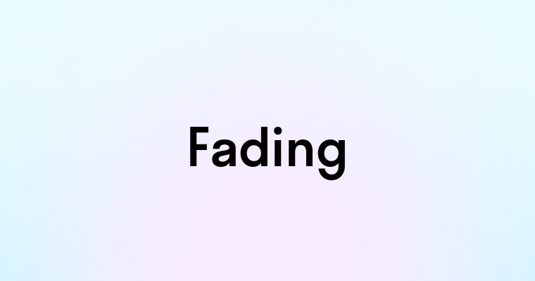 Fading