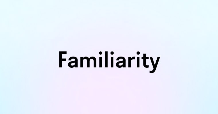 Familiarity