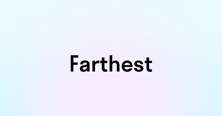 Farthest