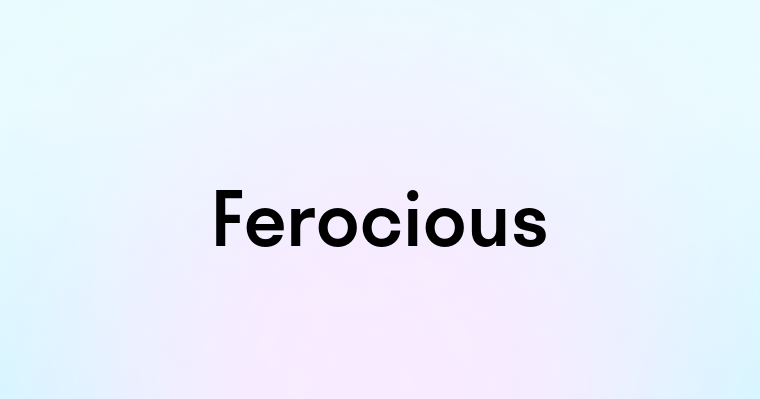 Ferocious