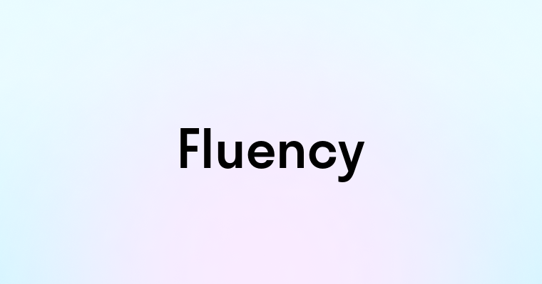 Fluency