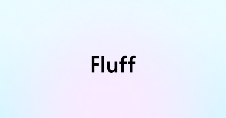 Fluff