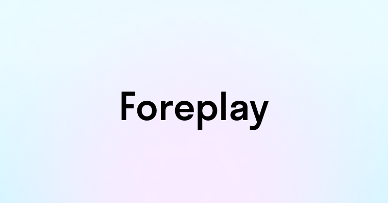 Foreplay