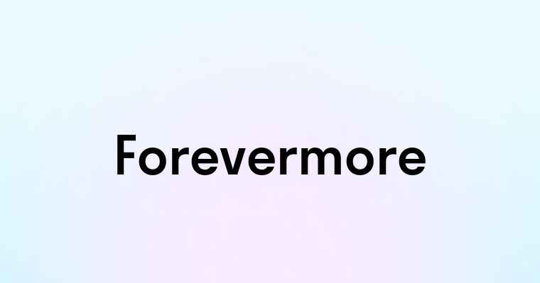 Forevermore