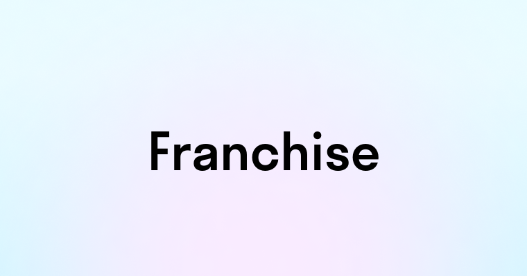 Franchise