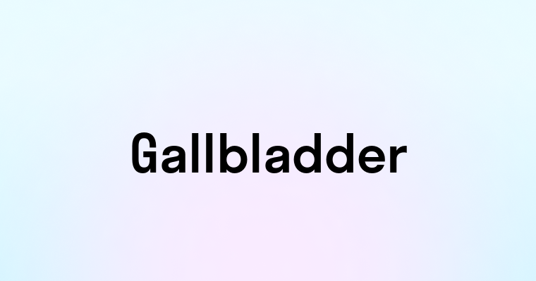 Gallbladder