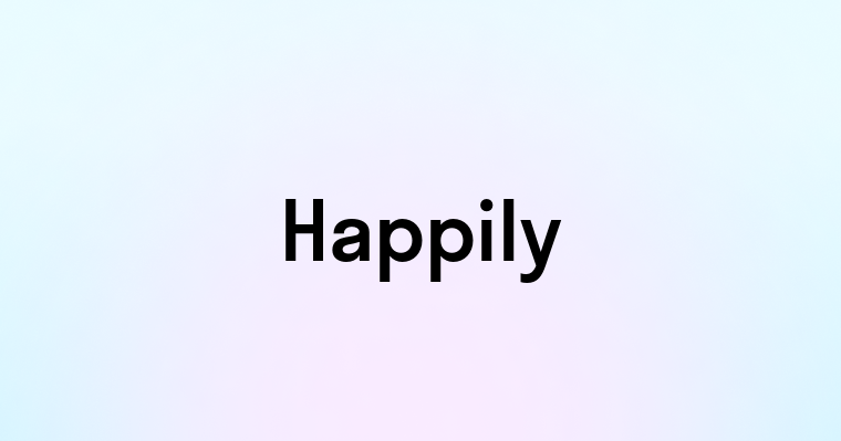 Happily