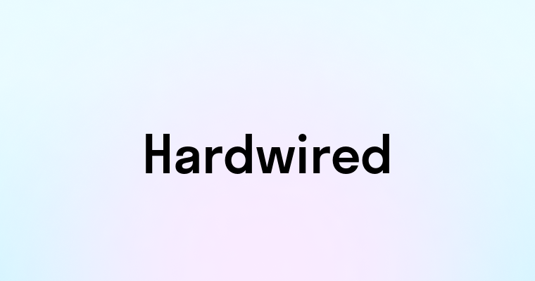 Hardwired