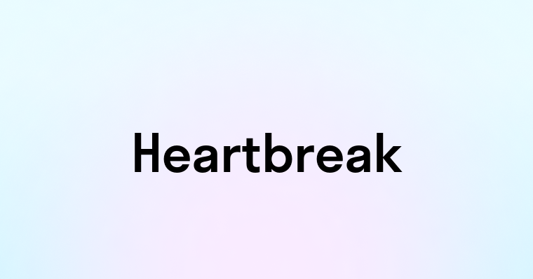 Heartbreak