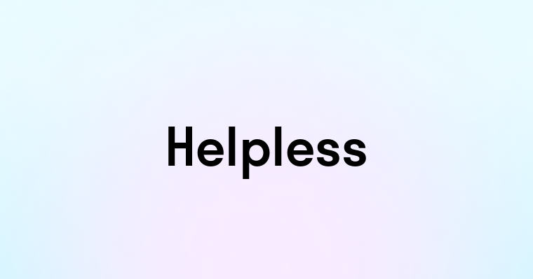 Helpless