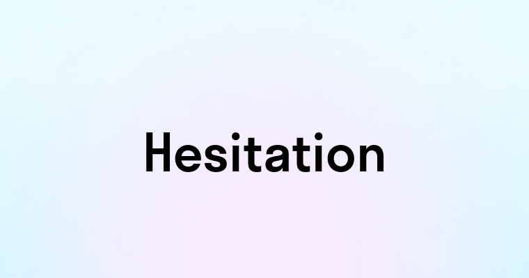 Hesitation