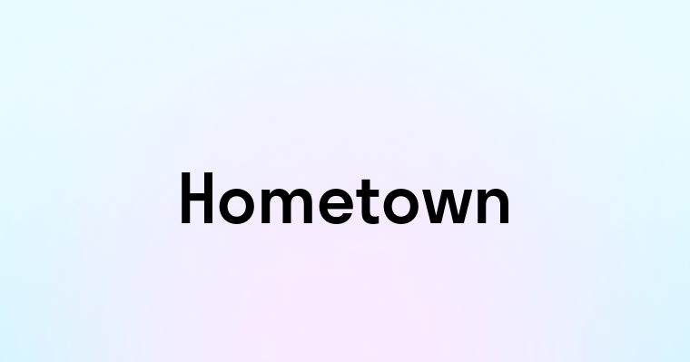 Hometown