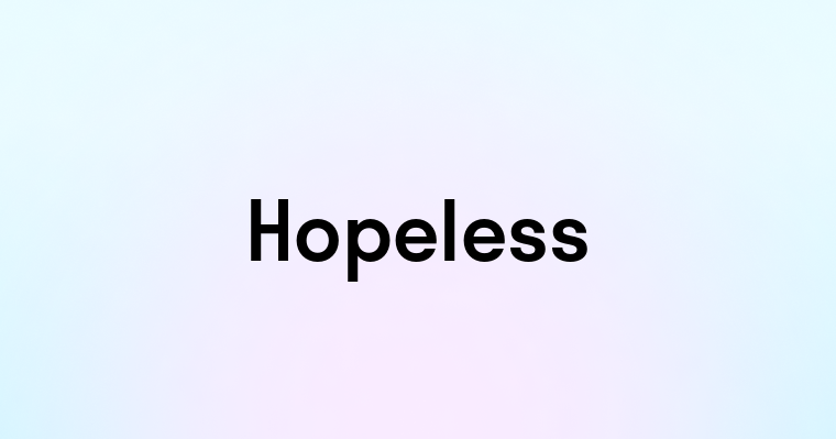 Hopeless