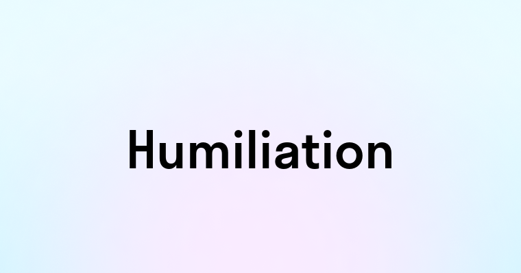 Humiliation