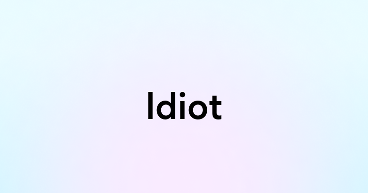 Idiot