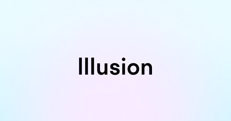 Illusion