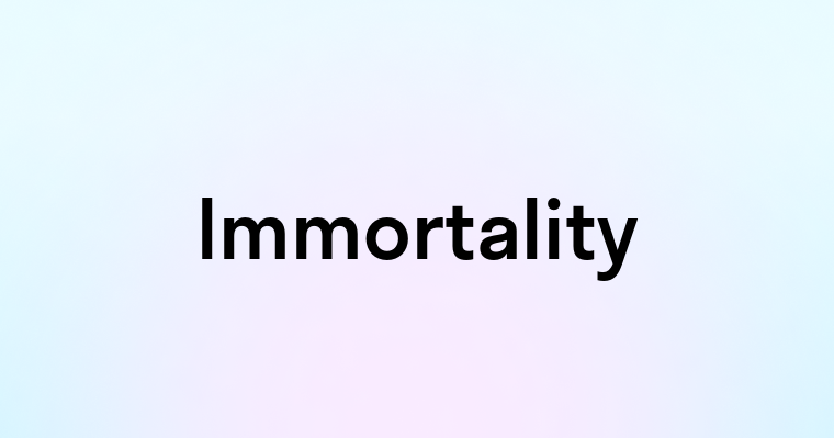 Immortality