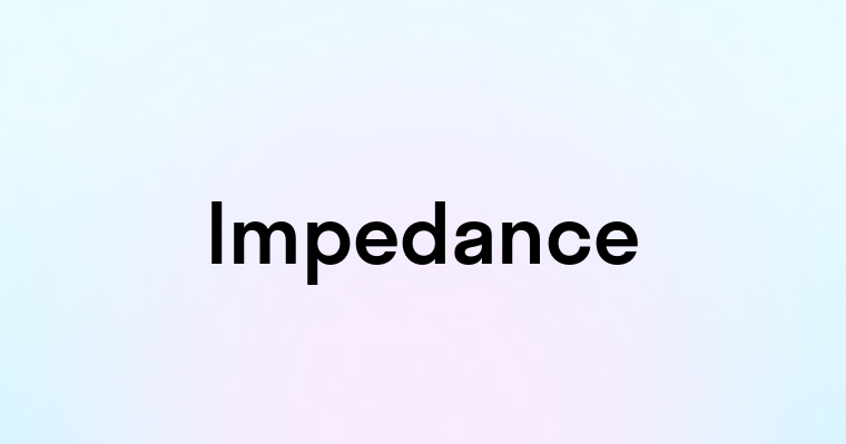 Impedance