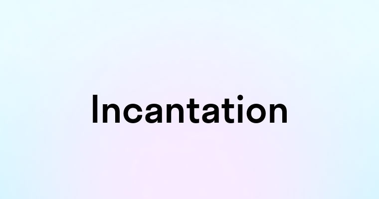 Incantation