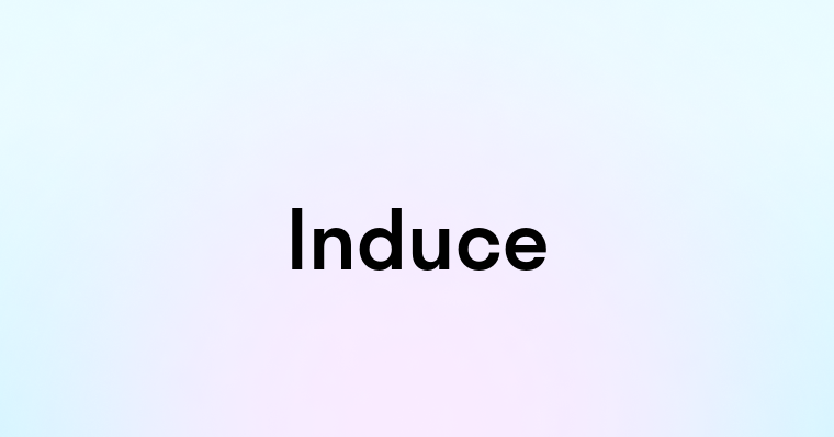 Induce