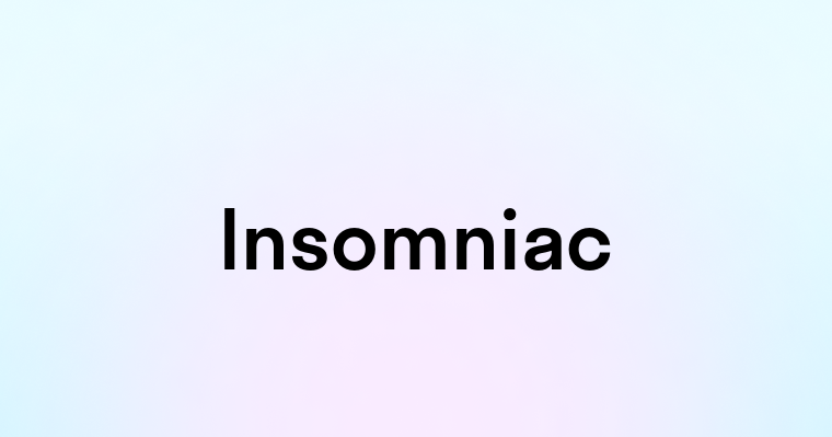 Insomniac