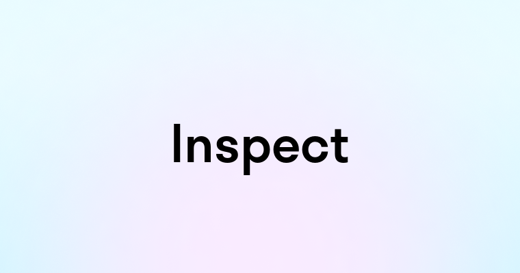 Inspect