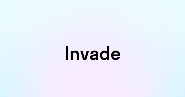 Invade