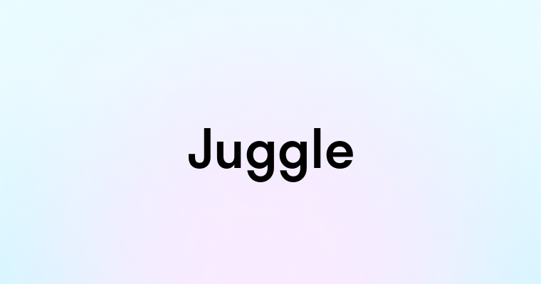 Juggle