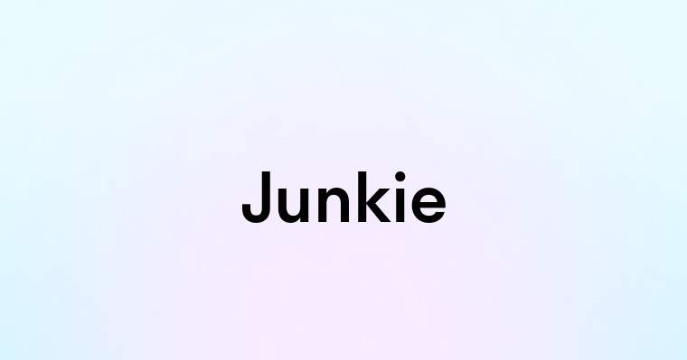 Junkie