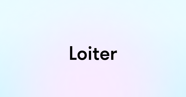 Loiter