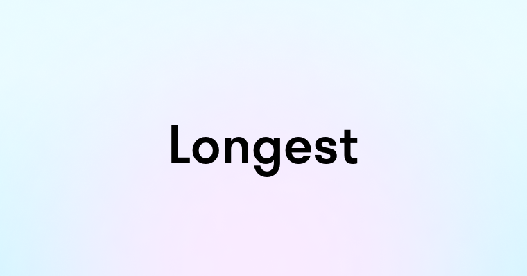 Longest