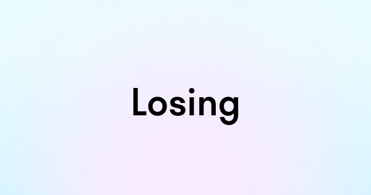 Losing