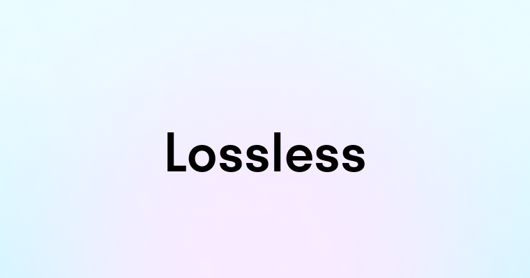 Lossless